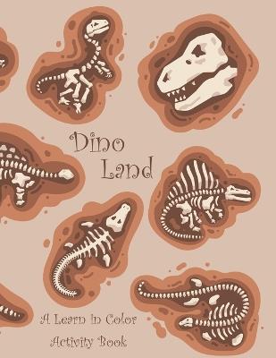 Dino Land: A Learn in Color Activity Book - Hound Hill House - cover