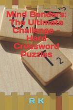 Mind Benders: The Ultimate Challenge - Hard Crossword Puzzles