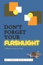 Don't Forget Your Flashlight: The Mouse Exclusion Manual