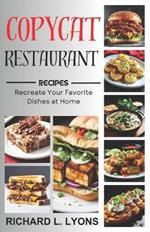 Copycat Restaurant Recipes: Recreate Your Favorite Dishes at Home