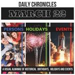 Daily Chronicles March 22: A Visual Almanac of Historical Events, Birthdays, and Holidays