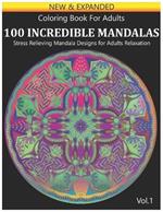 100 Coloring Book For Adults: Incredible Mandalas Stress Relieving Mandala Designs for Adults Relaxation. Volume 1