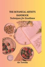 The Botanical Artist's Handbook: Techniques for Excellence