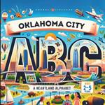 Oklahoma City ABCs: A Heartland Alphabet