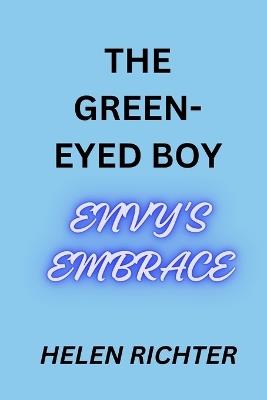 The Green-Eyed Boy: Envy's Embrace - Helen Richter - cover