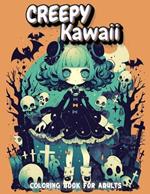 Creepy Kawaii Coloring Book for Adults: Cute and Creepy, Spooky Horror illustrations