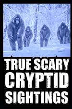 True Cryptid Sighting Horror Stories: Part 1 (Real Encounters with Sasquatch, Dogmen, Skinwalker, Wendigos, Rake...)