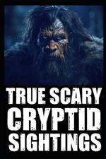 True Cryptid Sighting Horror Stories: Part 3 (Real Encounters with Sasquatch, Dogmen, Skinwalker, Wendigos, Rake...)