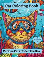 Cat Coloring Book: Curious Cats Under the Sea