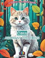 Cats Amongst the Trees: A Serene Coloring Book Tranquil Forest Scenes for Feline Enthusiasts