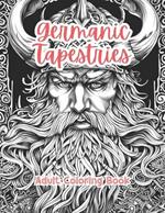 Germanic Tapestries Adult Coloring Book Grayscale Images By TaylorStonelyArt: Volume I