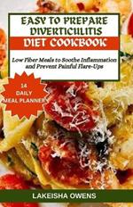 Easy to Prepare Diverticulitis Diet Cookbook: Low fiber meals to soothe inflammation and prevent painful flare-ups