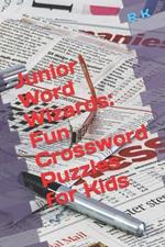 Junior Word Wizards: Fun Crossword Puzzles for Kids