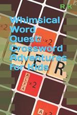 Whimsical Word Quest: Crossword Adventures for Kids