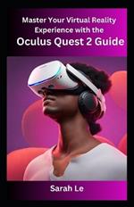 Master Your Virtual Reality Experience with the Oculus Quest 2 Guide: Ultimate Tips and Tricks for VR Enthusiasts