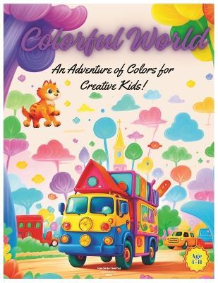 Colorful World: An Adventure of Colors for Creative Kids - Vanderlei Santos - cover