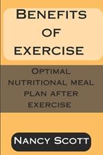 Benefits of Exercise: Optimal Nutritional Meal Plan for Exercise