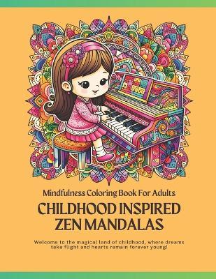 childhood inspired Zen Mandalas: Mindfulness Coloring Book For Adults - Elizabeth Ramirez - cover