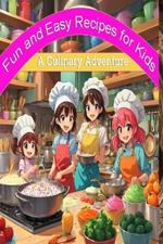 Fun and Easy Recipes for Kids: A Culinary Adventure
