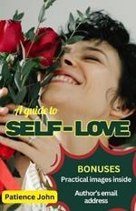 A guide to self-love: Ultimate roadmap to self-compassion, boost self-esteem, and elevate your confidence