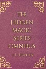 The Hidden Magic Series Omnibus: The Spin off series to the Dragon Heart Series