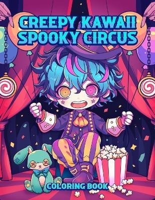 Creepy Kawaii Spooky Circus Coloring Book: Pastel Goth Cute and Creepy Coloring Pages for Adults - Leriza May - cover