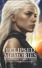 Eclipsed Memories: Redemption Amidst Chaos