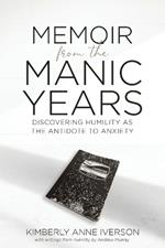 Memoir from the Manic Years: Discovering Humility as the Antidote to Anxiety