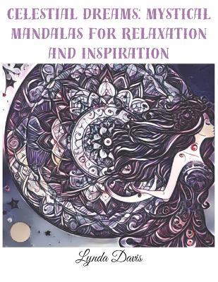 Celestial Dreams: Mystical Mandalas for Relaxation and Inspiration: A Left-Handed Color My Universe Coloring Book - Lynda Davis - cover