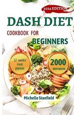 dash diet cookbook for beginners 2024: Ultimate guide to managing blood pressure problems with low sodium recipes