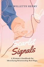 Scarlet Signals: A Woman's Handbook for Identifying Relationship Red Flags.