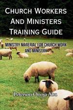 Church Workers And Ministers Training Guide: Ministry Material for Church Work and Ministry