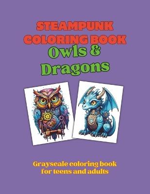 Steampunk Coloring Book - Owls & Dragons: Grayscale coloring book for teens and adults - Lolli Pub - cover