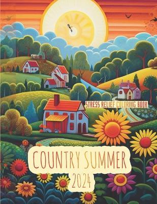 Country Summer: Peaceful Scenes of Country Life: A Coloring Book for Adults - Hikaru Publishing - cover