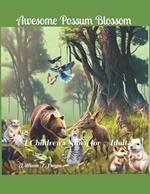 The Adventures of Awesome Possum Blossom: A Children's Story for Adults