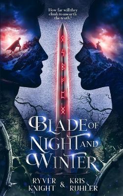 Blade of Night and Winter: A YA action-packed epic fantasy novel - Kris Ruhler,Ryver Knight - cover