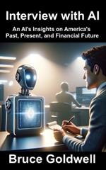 Interview with AI: An AI's Insights on America's Past, Present, and Financial Future