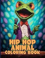 Hip Hop Animal Coloring Book: Wildstyle Hip Hop Animal Coloring Pages For Color & Relaxation