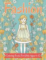 Fashion Coloring Book For Girls Ages 6-12: Fun and Stylish Fashion, Beauty for Girls, Kids, Teens and Women