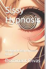 Sissy Hypnosis: 22 Original Sissy Hypnosis Scripts