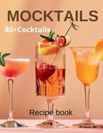 Mocktail Recipe Book: Delicious Non-Alcoholic Drinks for Every Occasion 80+Cocktails