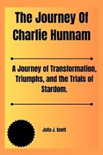 The Journey Of Charlie Hunnam: A Journey of Transformation, Triumphs, and the Trials of Stardom.