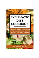 Lymphatic Diet Cookbook: Y?ur Ultimate ??m??n??n t? ??t?m?l H??lth with 40 Recipes and Meal Planner