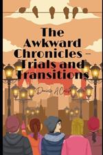 The Awkward Chronicles: Trials and Transitions