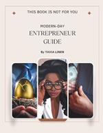 This Book Is Not for You: Modern-Day Entrepreneur Guide