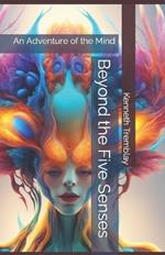 Beyond the Five Senses: An Adventure of the Mind