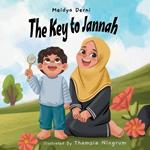 The Key To Jannah: Islamic Book For Children. Bed Times Story For Muslim Kids