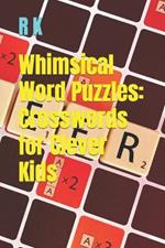 Whimsical Word Puzzles: Crosswords for Clever Kids
