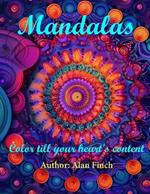 Mandalas: Color till your heart is content and relax and enjoy this book.