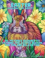 Easter Coloring for Adults: 50+ Pictures Designed to Capture the Easter Season, for Fun and Relaxation